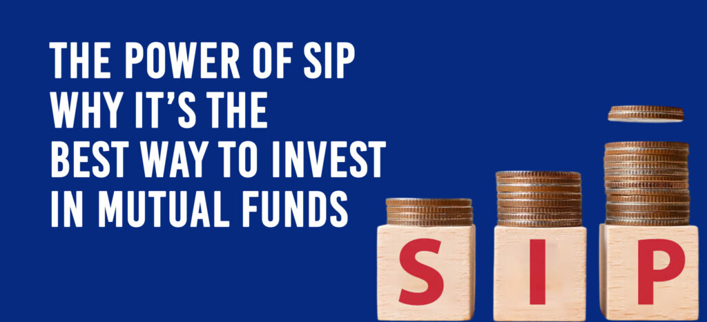 The Power of SIP: Why It’s the Best Way to Invest in Mutual Funds?