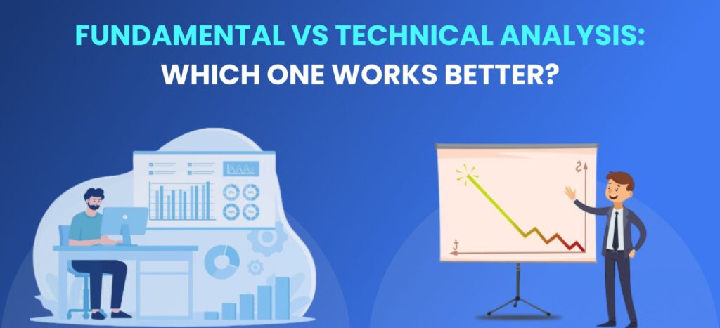 Fundamental Vs Technical Analysis: Which One Works Better?