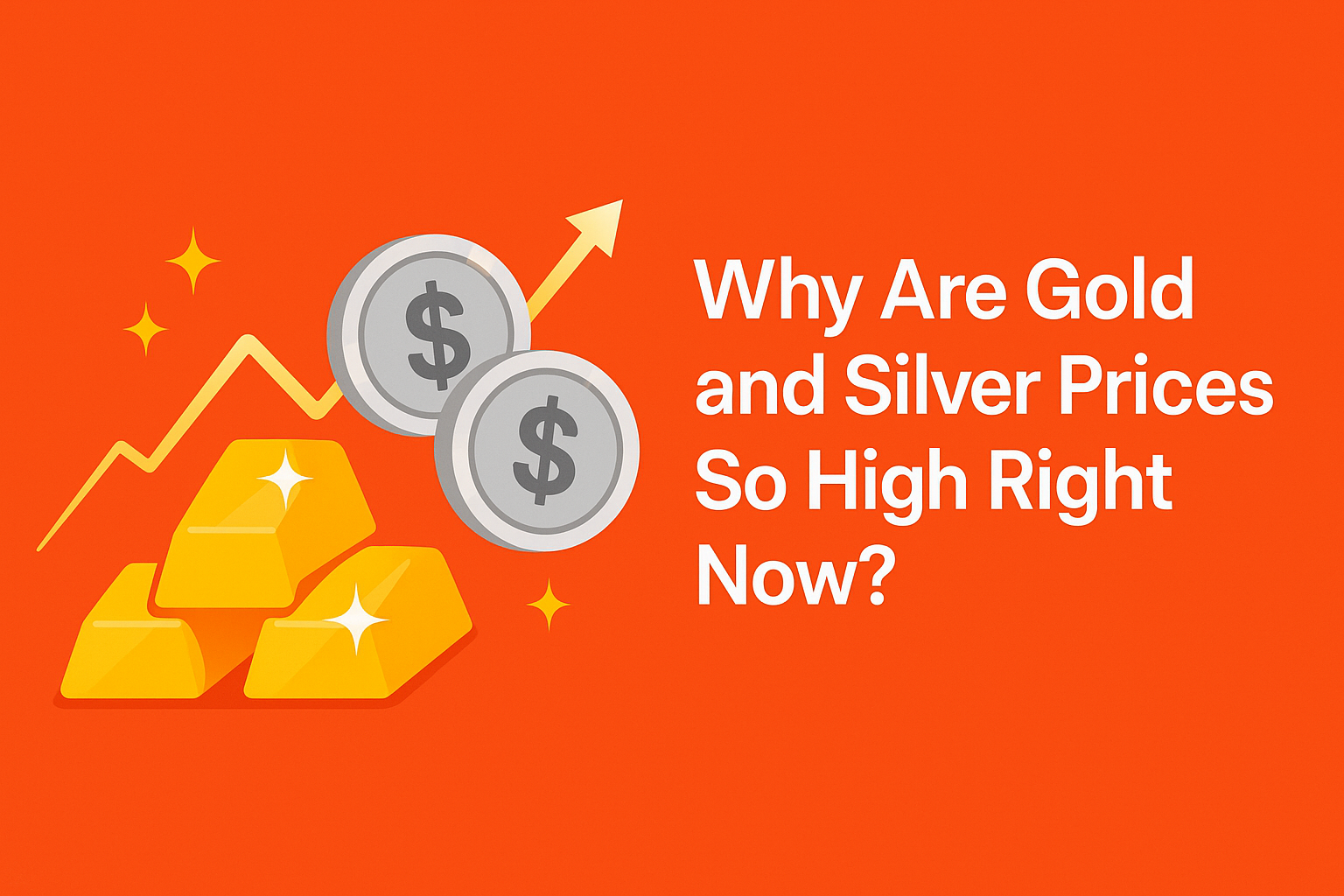 Why-Are-Gold-and-Silver-Prices-So-High-Righ-Now?